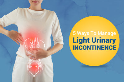 5 Ways To Manage Light Urinary Incontinence