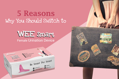 5 Reasons You Should Switch to WEE Smart, Female Urination Device